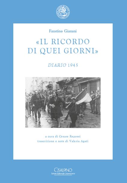«Il ricordo di quei giorni». Diario 1945 - Faustino Gianani - copertina