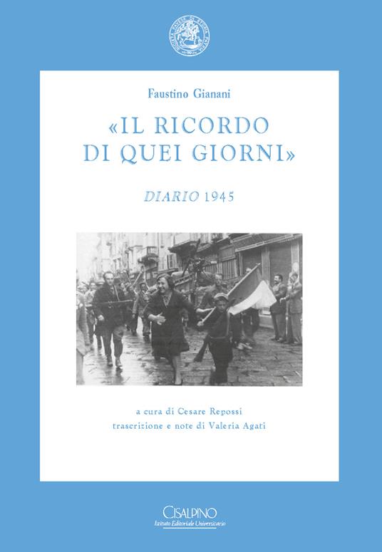 «Il ricordo di quei giorni». Diario 1945 - Faustino Gianani - copertina