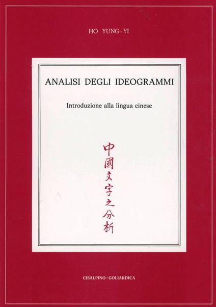 Analisi degli ideogrammi. Introduzione alla lingua cinese - Yung-Yi Ho - copertina
