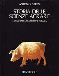 Storia delle scienze agrarie. Vol. 2: I secoli della rivoluzione agraria. - Antonio Saltini - copertina