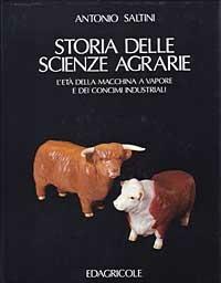 Storia delle scienze agrarie. Vol. 3: L'Età della macchina a vapore e dei concimi industriali. - Antonio Saltini - copertina