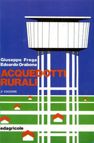 Acquedotti rurali - Giuseppe Frega,Carlotta Orabona - copertina