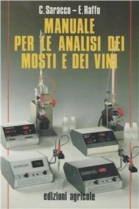 Manuale per le analisi dei mosti e dei vini - Carlo Saracco,Ermanno Raffo - copertina