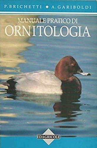 Manuale pratico di ornitologia. Vol. 1 - Pierandrea Brichetti,Armando Gariboldi - copertina