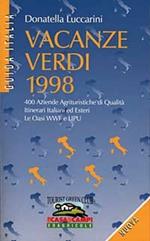 Vacanze verdi 1998. 400 aziende agrituristiche di qualità. Itinerari italiani ed esteri. Le oasi del WWF e Lipu