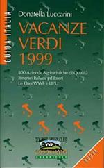Vacanze verdi 1999. 400 aziende agrituristiche di qualità. Itinerari italiani ed esteri. Le oasi WWF e Lipu