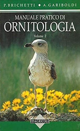 Manuale pratico di ornitologia. Vol. 2 - Pierandrea Brichetti,Armando Gariboldi - copertina