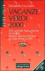 Vacanze verdi 2000. 420 aziende agrituristiche di qualità. Itinerari italiani ed esteri. Le oasi WWF e Lipu