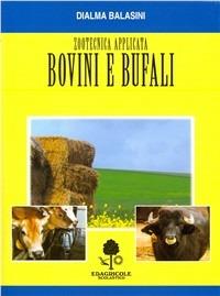 Zootecnica applicata. Bovini e bufali - Dialma Balasini - copertina