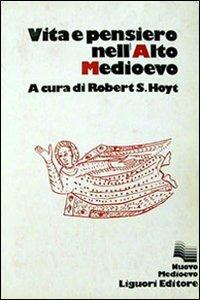 Vita e pensiero nell'Alto Medioevo - Robert S. Hoyt - copertina