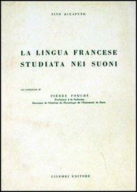 La lingua francese studiata nei suoni - Nino Accaputo - copertina