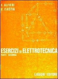 Esercizi di elettrotecnica. Vol. 2 - Francesco Alfieri,Vittorio Isastia Cimino - copertina
