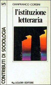 L' istituzione letteraria - Gianfranco Corsini - copertina