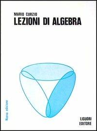 Lezioni di algebra - Mario Curzio - copertina