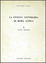 La civiltà letteraria di Roma antica. Vol. 1: L'Età arcaica.