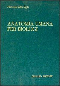 Manuale di anatomia umana per biologi - Francesco Della Corte - copertina