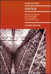 Statica. Elementi di statica e di cinematica dei corpi rigidi con esercizi svolti - Ennio De Rosa - copertina