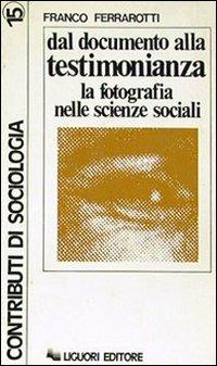 Dal documento alla testimonianza. La fotografia nelle scienze sociali - Franco Ferrarotti - copertina