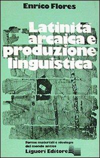 Latinità arcaica e produzione linguistica - Enrico Flores - copertina