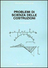 Problemi di scienza delle costruzioni. Vol. 1 - Vincenzo Franciosi - copertina