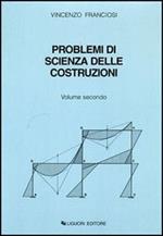 Problemi di scienza delle costruzioni. Vol. 2