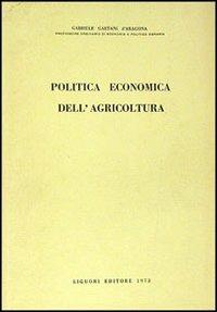 Politica economica dell'agricoltura - Gabriele D'Aragona Gaetani - copertina