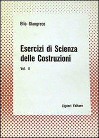 Esercizi di scienza delle costruzioni. Vol. 2 - Elio Giangreco - copertina