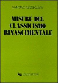 Misure del classicismo rinascimentale - Giancarlo Mazzacurati - copertina