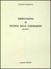 Esercitazioni di tecnica delle costruzioni. Vol. 2 - Giovanni Menditto - copertina