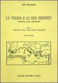 La terra e le sue risorse. Vol. 1: I prodotti delle varie regioni terrestri. - Elio Migliorini - copertina
