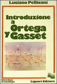 Introduzione a Ortega y Gasset - Luciano Pellicani - copertina