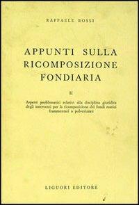 Appunti sulla ricomposizione fondiaria. Vol. 2 - Raffaele Rossi - copertina