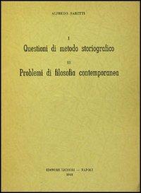 Questioni di metodo storiografico. problemi di filosofia contemporanea - Alfredo Sabetti - copertina