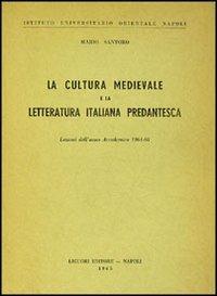 La cultura medioevale e la letteratura italiana predantesca - Mario Santoro - copertina