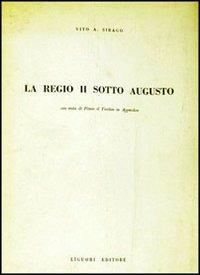 La regio II sotto Augusto. Con testo di Plinio il Vecchio in appendice - Vito A. Sirago - copertina