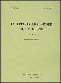 La letteratura minore del Trecento. Vol. 1 - Pasquale Stoppelli,Achille Tartaro - copertina