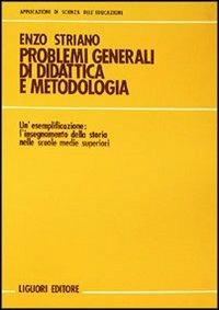 Problemi generali di didattica e metodologia: l'insegnamento della storia nelle Scuole medie superiori - Enzo Striano - copertina