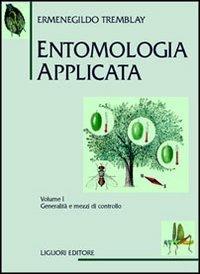 Entomologia applicata. Vol. 1: Generalità e mezzi di controllo - Ermenegildo Tremblay - copertina