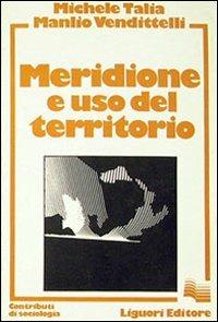 Meridione e uso del territorio - Michele Talia,Manlio Vendittelli - copertina