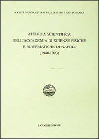 Attività scientifica dell'Accademia di scienze fisiche e matematiche di Napoli (1940-1993) - copertina