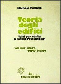Teoria degli edifici. Vol. 3/1: Telai per edifici a maglie rettangolari - Michele Pagano - copertina
