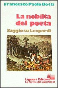 La nobiltà del poeta. Saggio su Leopardi - Francesco P. Botti - copertina