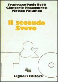 Il secondo Svevo - Francesco P. Botti,Giancarlo Mazzaburati,Matteo Palumbo - copertina
