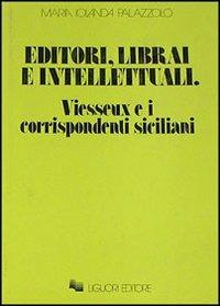 Editori, librai e intellettuali. Vieusseux e i corrispondenti siciliani - Maria Jolanda Palazzolo - copertina