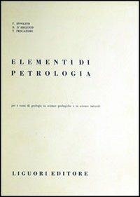 Elementi di petrologia - Felice Ippolito,Bruno D'Argenio,Tullio S. Pescatore - copertina
