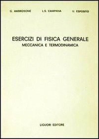 Esercizi di fisica generale. Meccanica e termodinamica - Luigi S. Campana,Giuseppina Ambrosone,Ugo Esposito - copertina