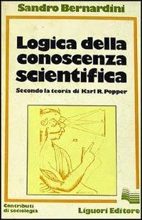 Logica della conoscenza scientifica. Secondo la teoria di K. Popper - Sandro Bernardini - copertina