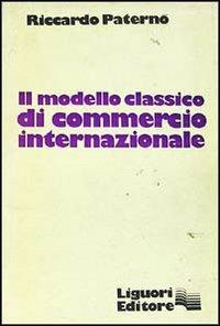 Il modello classico di commercio internazionale - Riccardo Paternò - copertina