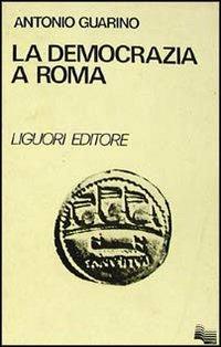 La democrazia a Roma - Antonio Guarino - copertina