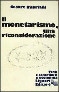 Il monetarismo, una riconsiderazione - Cesare Imbriani - copertina
